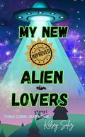 My New and Improved Alien Lovers: a whychoose alien/human love story by Kelsey Soliz