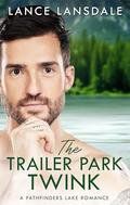 The Trailer Park Twink (A Pathfinders Lake Romance #1) by Lance Lansdale