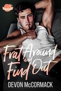 Frat Around and Find Out (Peach State Fratbros #1) by Devon McCormack