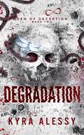 Degradation (Den of Deception #2) by Kyra Alessy