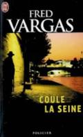 Coule la Seine (Commissaire Adamsberg #5) by Fred Vargas