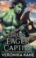 The Orc's Eager Captive (Bloodfire Orcs #4) by Caroline Lee