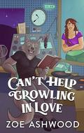 Can't Help Growling in Love: Harmony Glen (Harmony Glen #1) by Zoe Ashwood