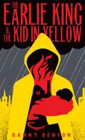 The Earlie King & the Kid in Yellow by Danny Denton