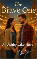 The Brave One: An Ashby Lake Novel by Tasha Zima
