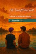 The Sound of Colors Held: A Time in Stillwater Novel by K. Scott Goodson