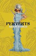 Perverts by Adam Cosco