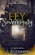 Fey Sovereignty (Fey Lords #4) by S. Rodman