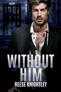 Without Him (Cobalt Security #5) by Reese Knightley