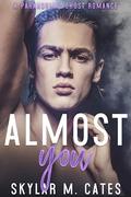 Almost You by Skylar M. Cates