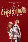 One Elfed Up Christmas (One Effed Up Holiday #2) by Claire Raye