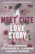 A Meet Cute Love Story: Volume 1 (Love Stories #5) by Stephanie K. Clemens