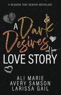 A Dark Desires Love Story: Volume 4 (Love Stories #4) by Ali Marie