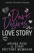 A Dark Desires Love Story: Volume #3 (Love Stories #3) by J.L. Stray