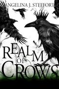 Realm of Crows by Angelina J. Steffort