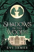Shadows in the Woods by Evi James