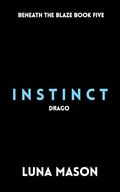 Instinct (Beneath The Blaze #5) by Luna Mason