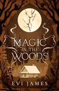 Magic in the Woods by Evi James