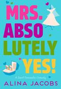 Mrs. Absolutely Yes! by Alina Jacobs