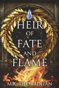 Heir of Fate and Flame by M.K. Deoradhán