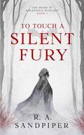 To Touch A Silent Fury by R.A. Sandpiper