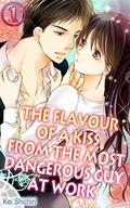 The Flavour of a Kiss from the Most Dangerous Guy at Work Vol.1 by Kei Shichiri