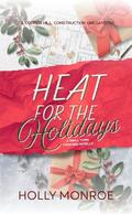 Heat for the Holidays: A Small Town Christmas Novella by Holly Monroe