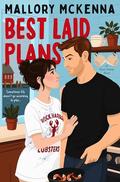 Best Laid Plans: A small town, brother's best friend, accidental roommates romance by Mallory McKenna