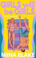 Girls Will Be Girls: A fake-dating, small town, noughties-inspired romcom by Niina Blake
