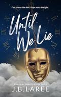 Until We Lie by J.B. LaRee