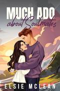 Much Ado About Soulmates by Elsie McLean