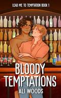 Bloody Temptations (Lead Me To Temptation #1) by Ali Woods