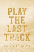 Play The Last Track by Olivia Fenwick