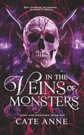 In the Veins of Monsters - Epic enemies-to-lovers dark Romantasy with Horror Vibes: Veins and Monsters Book One by Cate Anne