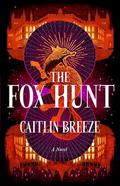 The Fox Hunt: A Novel by Caitlin Breeze