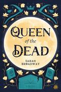 Queen of the Dead by Sarah Broadway