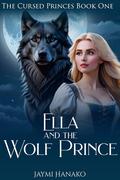 Ella and the Wolf Prince by Jaymi Hanako, Amber Jantine