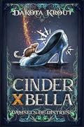Cinder X Bella (Damsels of Distress #2) by Dakota Krout