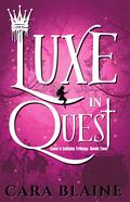 Luxe in Quest (Luxe's Lullaby Trilogy #2) by Cara Blaine