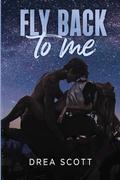 Fly Back to Me by Drea Scott