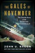 The Gales of November: The Untold Story of the Edmund Fitzgerald by John U. Bacon