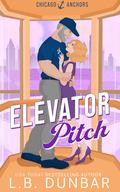 Elevator Pitch (Chicago Anchors #1) by L.B. Dunbar