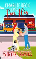 Charlie Beck Says I'm His (He Says #2) by Winter Travers