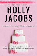 Something Borrowed (Hometown Hearts #5) by Holly Jacobs