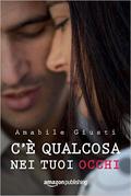 C'è qualcosa nei tuoi occhi (Tentare di non amarti #2) by Amabile Giusti