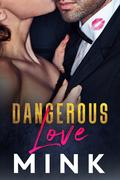 Dangerous Love by Mink