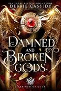 Damned and Broken Gods by Debbie Cassidy