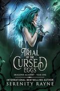 Trial of the Cursed Eggs (Dragonis Academy #1) by Serenity Rayne