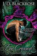 Fae Crossed (The Summoner’s Mark #2) by J.D. Blackrose