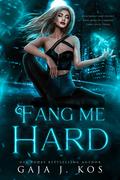 Fang Me Hard (Saints of Sinners Duet #1) by Gaja J. Kos